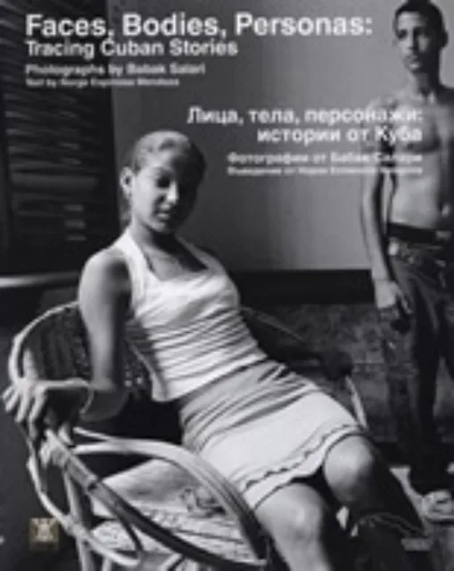 Корица на „Faces, Bodies, Personas: Tracing Cuban Stories/Лица, тела, персонажи: Истории от Куба“, Babak Salari - photographer